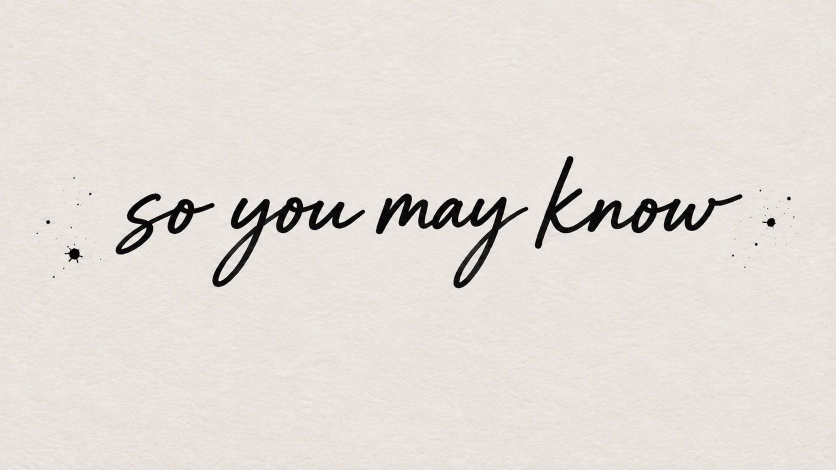 So You May Know